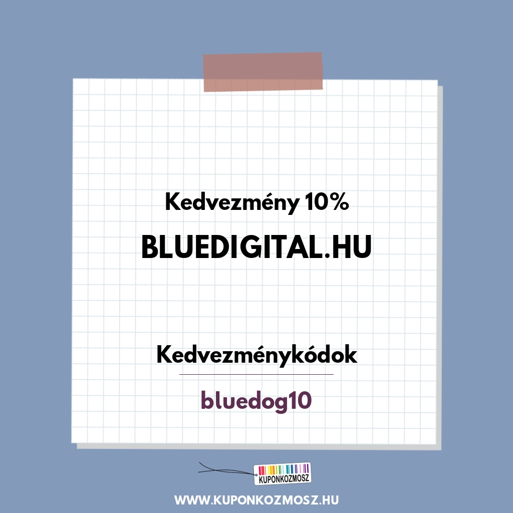 Bluedigital.hu kedvezménykódok - Kedvezmény 10%