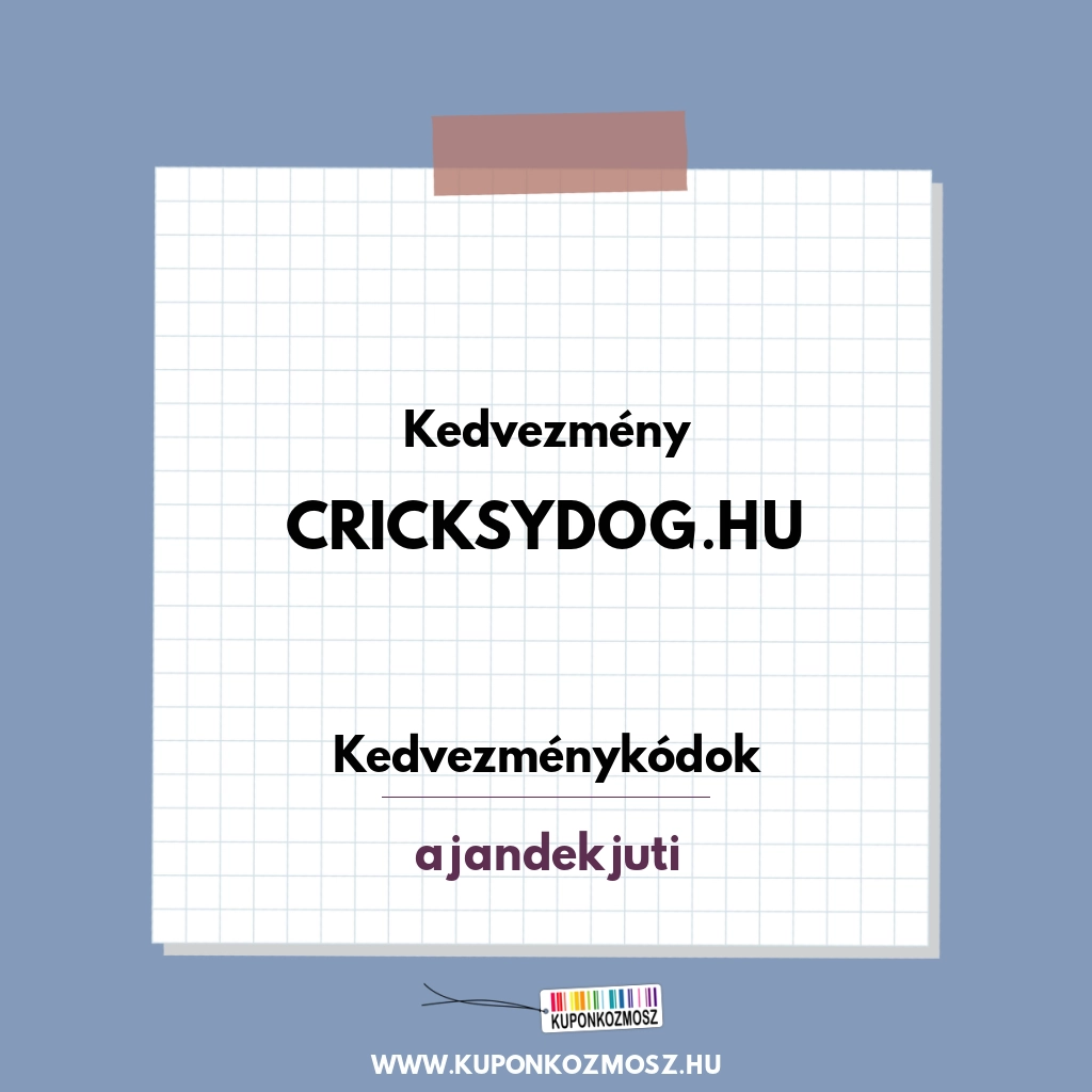 Cricksydog.hu kedvezménykódok - Akció