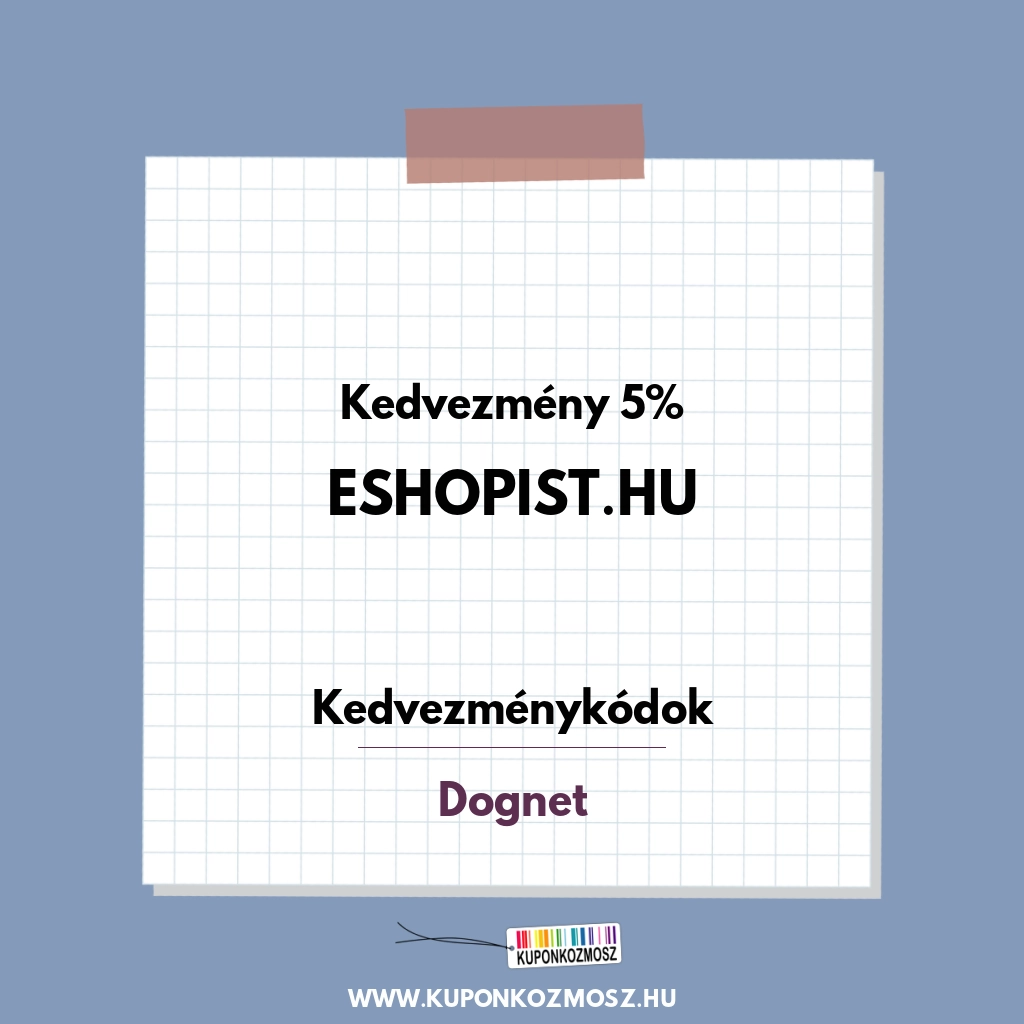 Eshopist.hu kedvezménykódok - Kedvezmény 5%