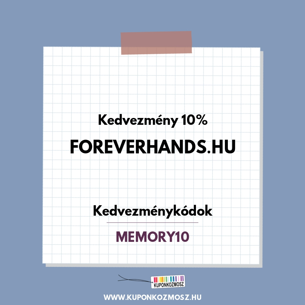 Foreverhands.hu kedvezménykódok - Kedvezmény 10%