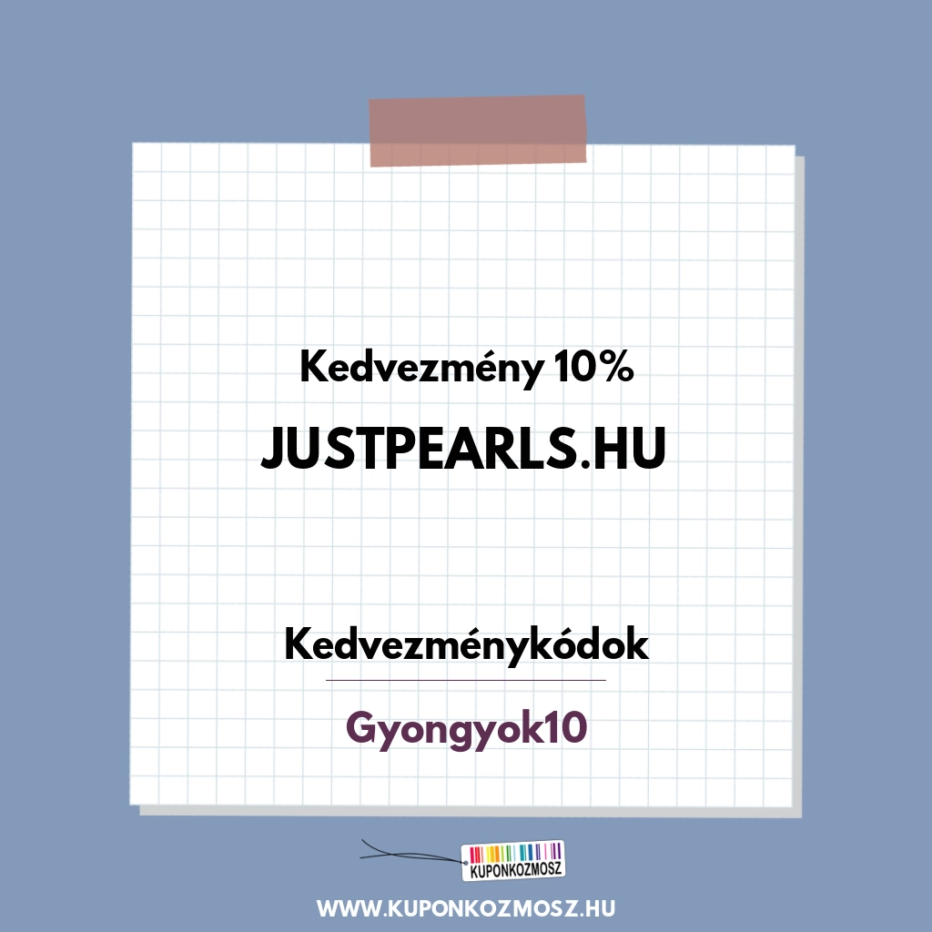 Justpearls.hu kedvezménykódok - Kedvezmény 10%