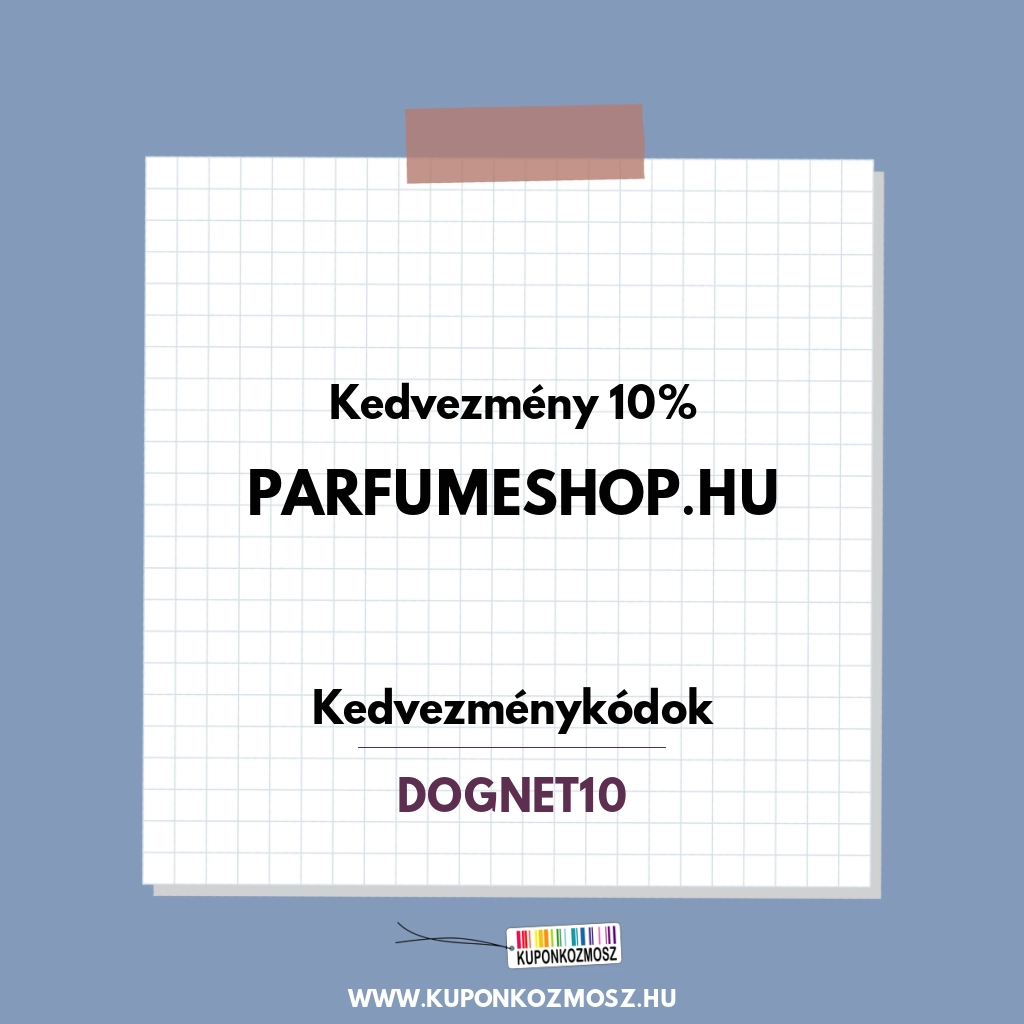 ParfumeShop.hu kedvezménykódok - Kedvezmény 10%